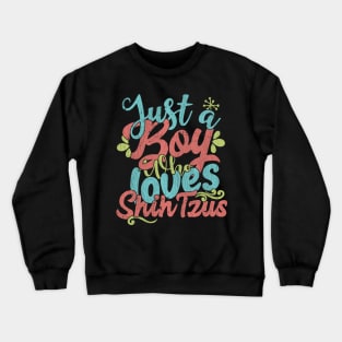 Just A Boy Who Loves Shih Tzu Dog Gift graphic Crewneck Sweatshirt